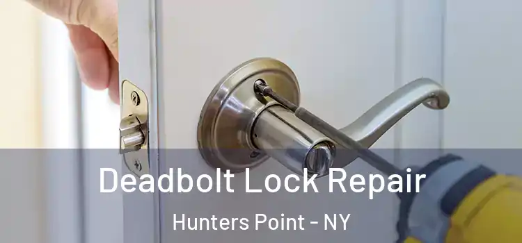 Deadbolt Lock Repair Hunters Point - NY