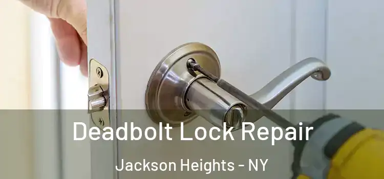  Deadbolt Lock Repair Jackson Heights - NY