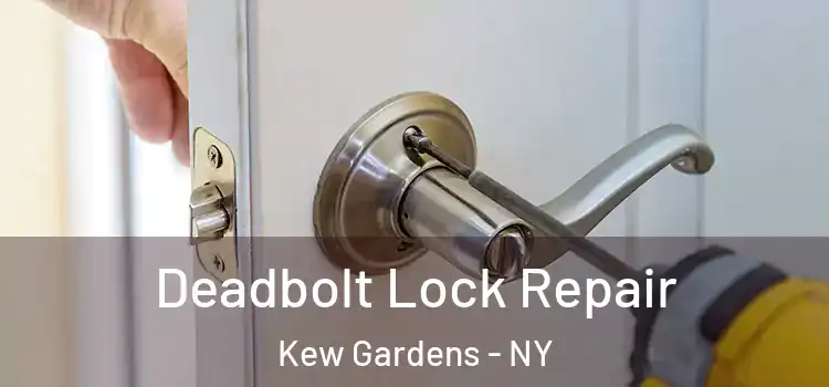 Deadbolt Lock Repair Kew Gardens - NY