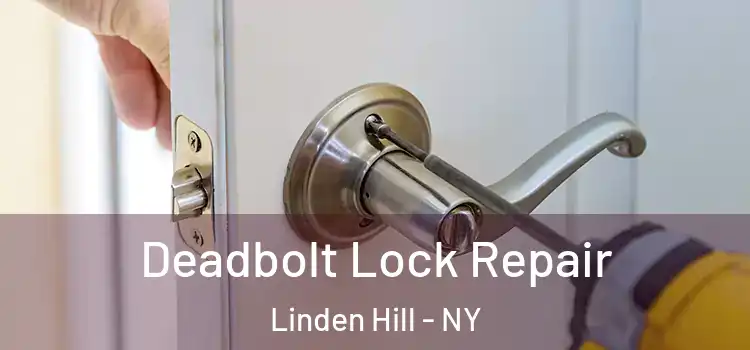 Deadbolt Lock Repair Linden Hill - NY