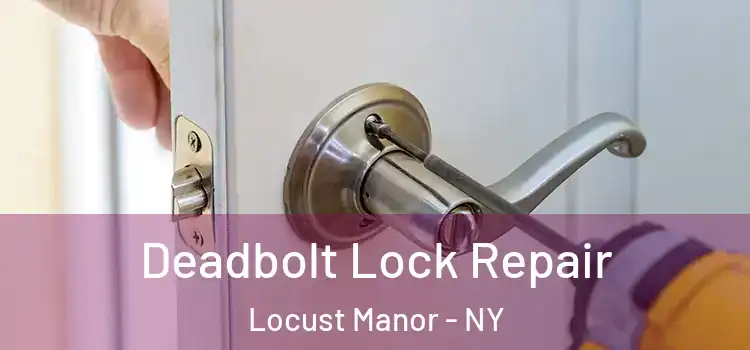 Deadbolt Lock Repair Locust Manor - NY