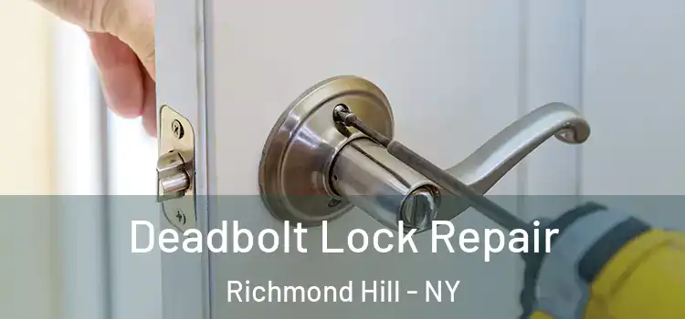 Deadbolt Lock Repair Richmond Hill - NY