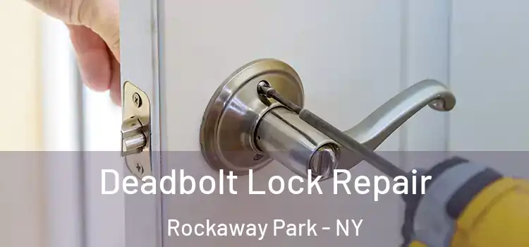 Deadbolt Lock Repair Rockaway Park - NY