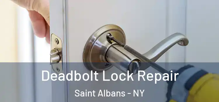  Deadbolt Lock Repair Saint Albans - NY