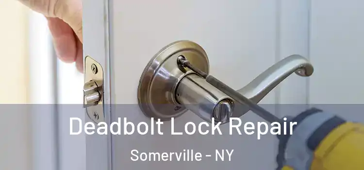 Deadbolt Lock Repair Somerville - NY