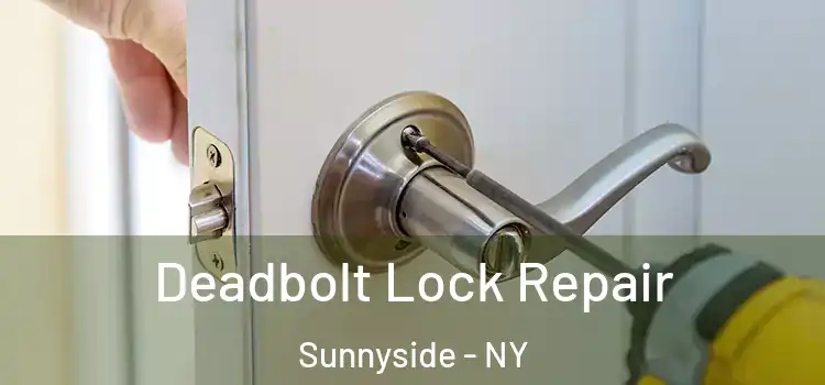 Deadbolt Lock Repair Sunnyside - NY