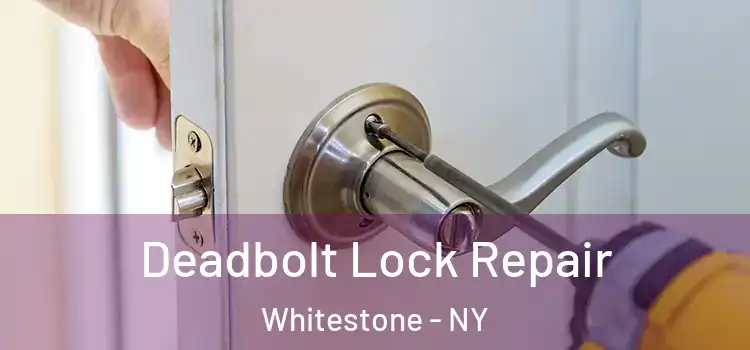 Deadbolt Lock Repair Whitestone - NY