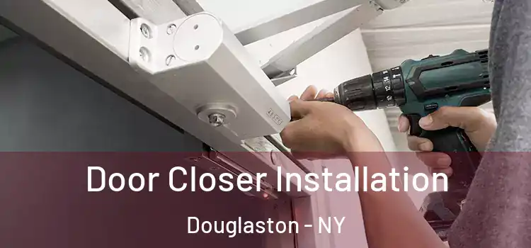 Door Closer Installation Douglaston - NY