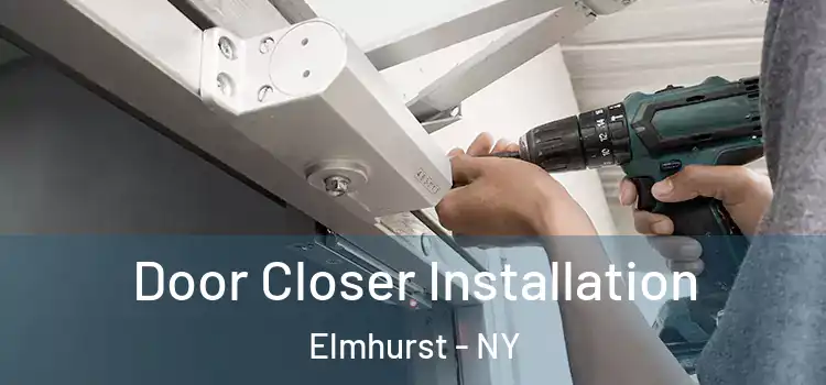 Door Closer Installation Elmhurst - NY