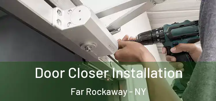  Door Closer Installation Far Rockaway - NY