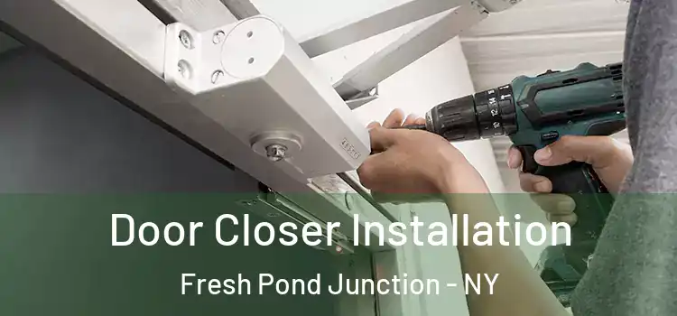  Door Closer Installation Fresh Pond Junction - NY