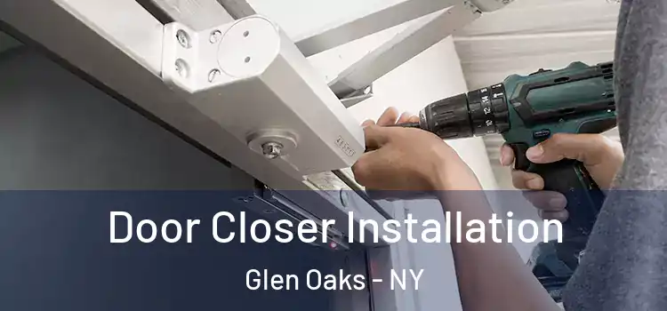 Door Closer Installation Glen Oaks - NY