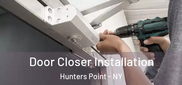  Door Closer Installation Hunters Point - NY