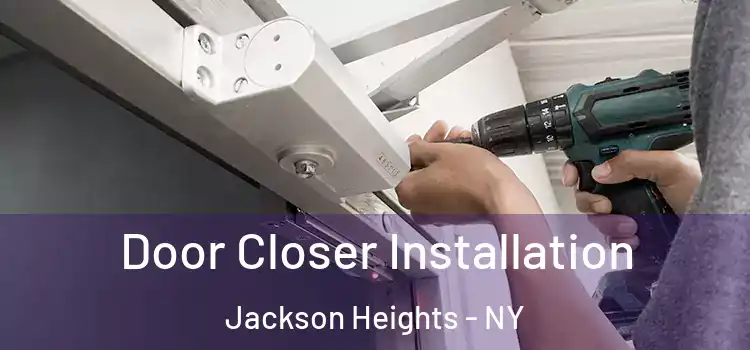 Door Closer Installation Jackson Heights - NY