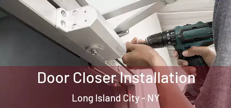 Door Closer Installation Long Island City - NY