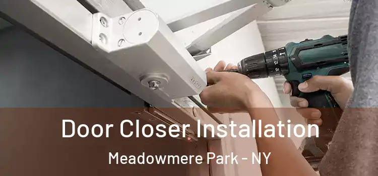 Door Closer Installation Meadowmere Park - NY