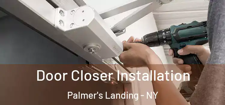 Door Closer Installation Palmer's Landing - NY