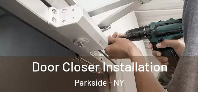 Door Closer Installation Parkside - NY