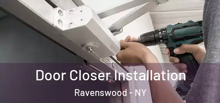  Door Closer Installation Ravenswood - NY