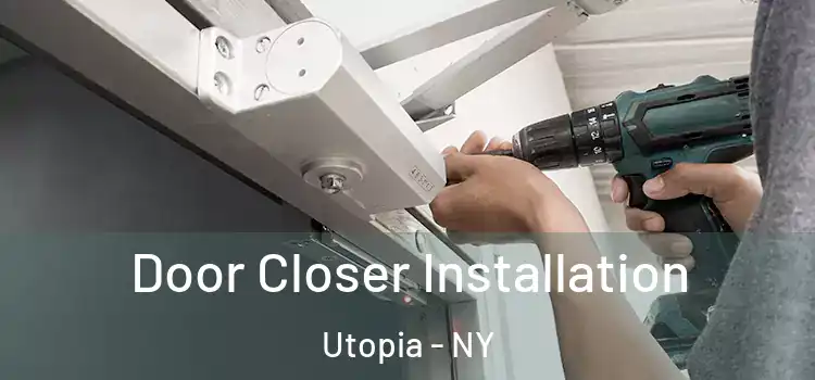  Door Closer Installation Utopia - NY