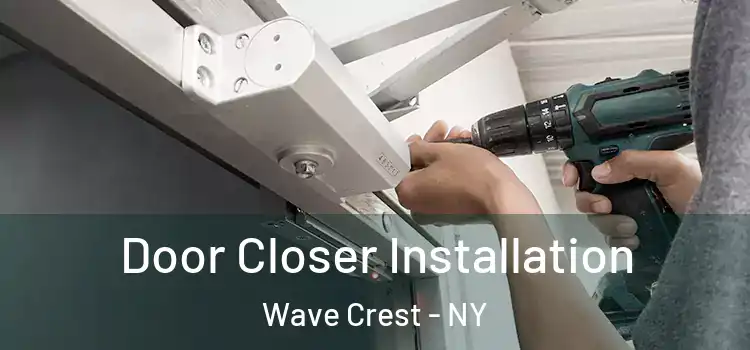  Door Closer Installation Wave Crest - NY
