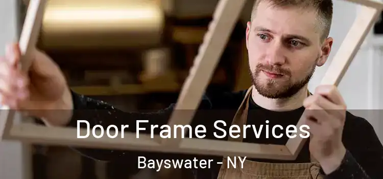 Door Frame Services Bayswater - NY