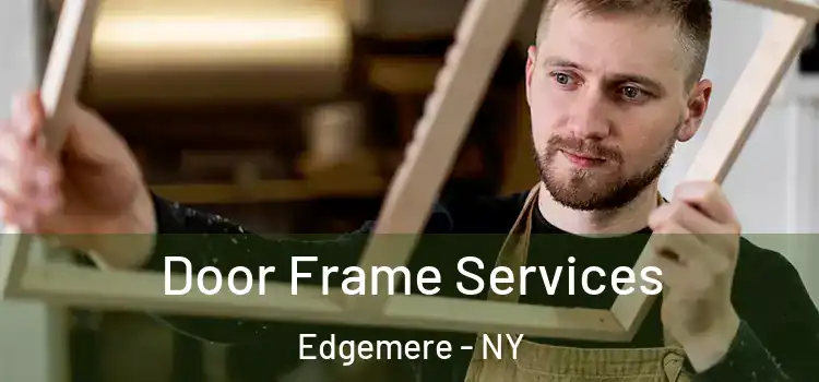  Door Frame Services Edgemere - NY