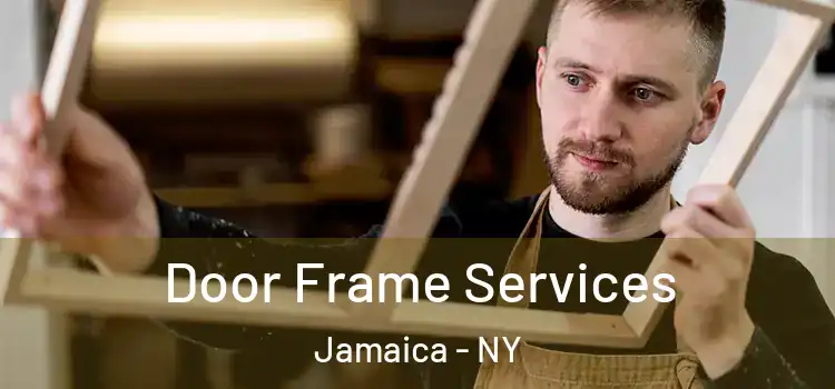 Door Frame Services Jamaica - NY