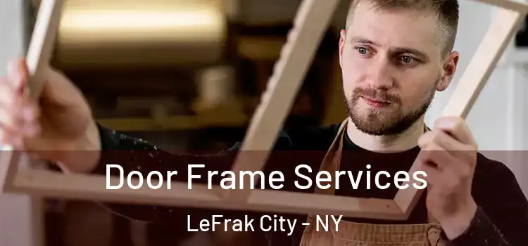 Door Frame Services LeFrak City - NY