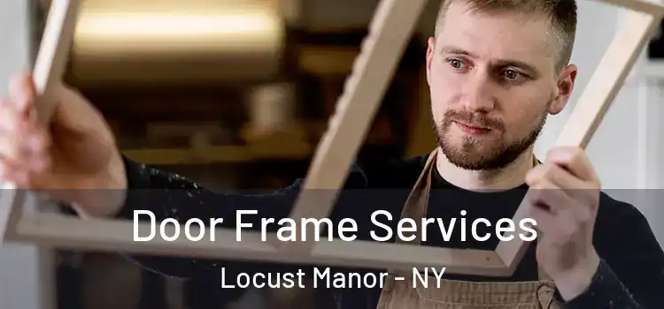 Door Frame Services Locust Manor - NY