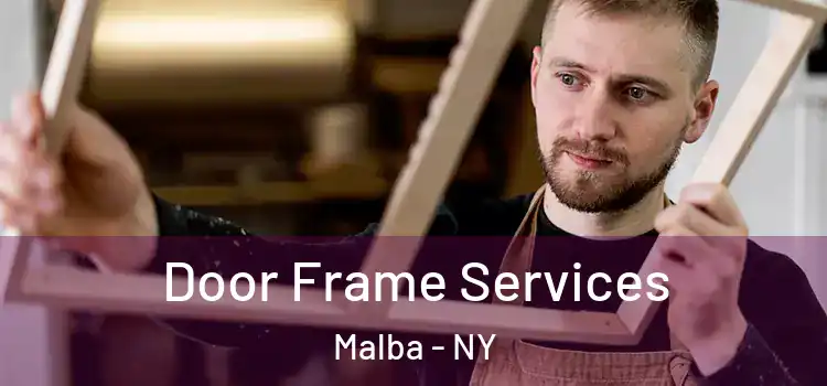 Door Frame Services Malba - NY