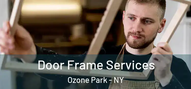  Door Frame Services Ozone Park - NY