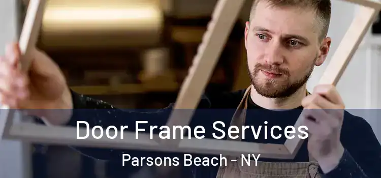 Door Frame Services Parsons Beach - NY
