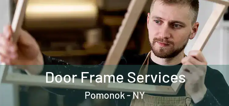 Door Frame Services Pomonok - NY