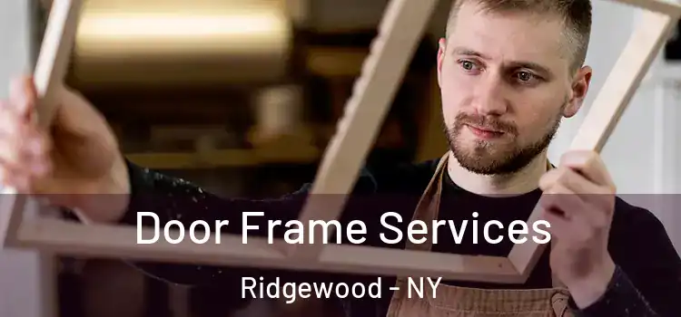 Door Frame Services Ridgewood - NY