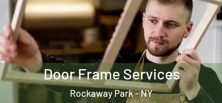 Door Frame Services Rockaway Park - NY