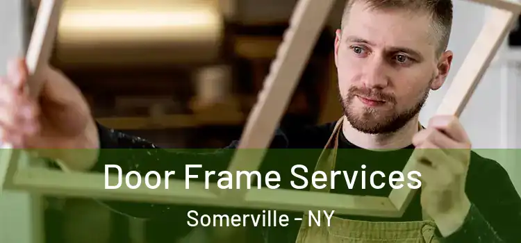 Door Frame Services Somerville - NY
