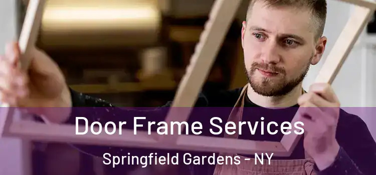  Door Frame Services Springfield Gardens - NY