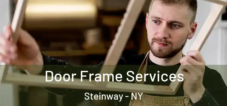 Door Frame Services Steinway - NY