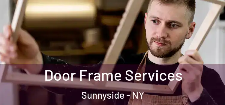 Door Frame Services Sunnyside - NY