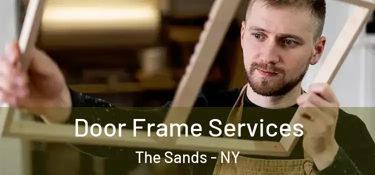  Door Frame Services The Sands - NY