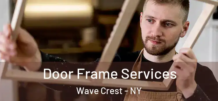 Door Frame Services Wave Crest - NY