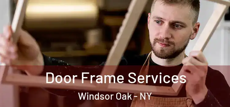  Door Frame Services Windsor Oak - NY