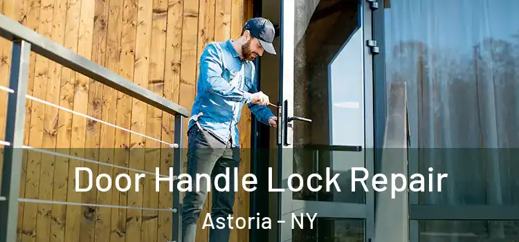 Door Handle Lock Repair Astoria - NY