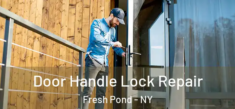 Door Handle Lock Repair Fresh Pond - NY