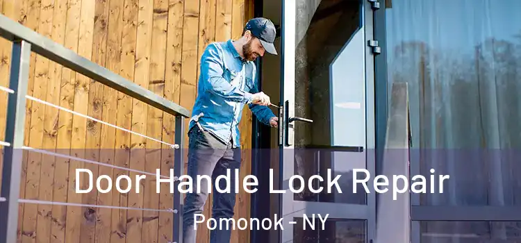 Door Handle Lock Repair Pomonok - NY