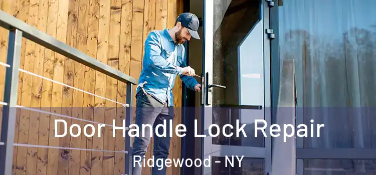  Door Handle Lock Repair Ridgewood - NY