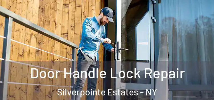 Door Handle Lock Repair Silverpointe Estates - NY