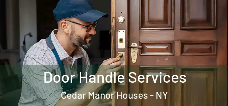Door Handle Services Cedar Manor Houses - NY