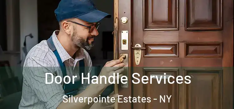 Door Handle Services Silverpointe Estates - NY